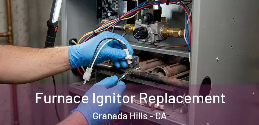  Furnace Ignitor Replacement Granada Hills - CA